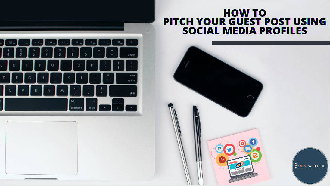 How to Pitch Your Guest Post Using Social Media Profiles