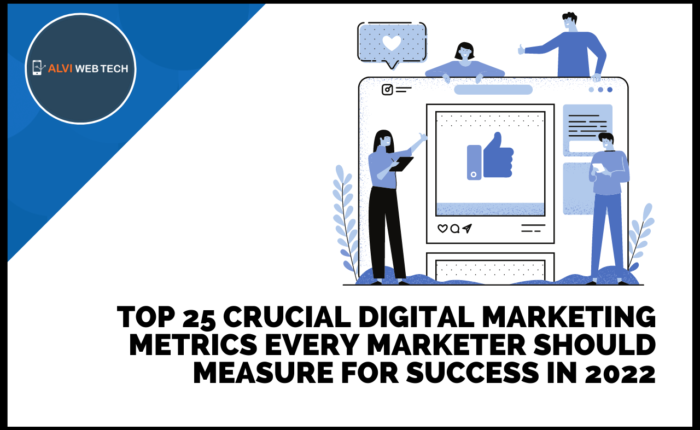 Top 25 Crucial Digital Marketing Metrics Every Marketer Should Measure For Success In 2022